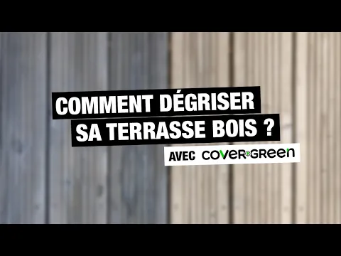 COMMENT DÉGRISER UNE TERRASSE BOIS (OU TOUT AUTRES BOIS EXTÉRIEURS) AVEC COVER GREEN ?